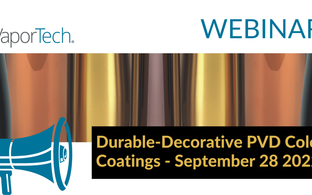 Webinar: Discover Durable-Decorative PVD Color Coatings, September 28, 2022