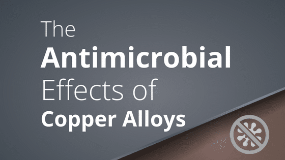 Copper Alloys’ Antimicrobial Effects Make PVD Copper Coatings an Ideal Solution