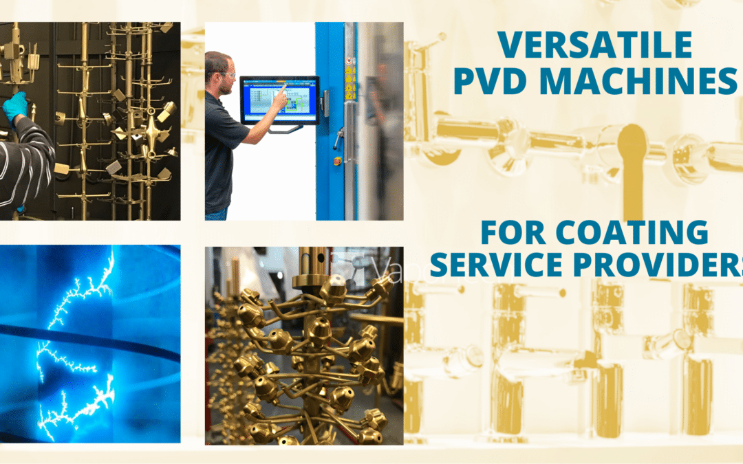 Coating Providers: Serve Your Customers (and Your Bottom Line) Better with a New PVD Machine.